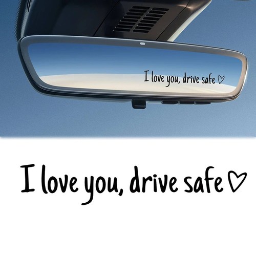 Love you drive safe - i,